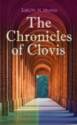 The Chronicles of Clovis : Including Esme, The Match-Maker, Tobermory, Sredni Vashtar, Wratislav, The Easter Egg, The Music on the Hill, The Peace Offering, The Hounds of Fate, Adrian, The Quest... - eBook