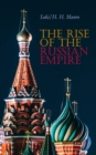 The Rise of the Russian Empire : From the Foundation of Kievian Russia to the Rise of the Romanov Dynasty - eBook