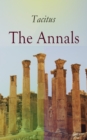 The Annals : Historical Account of Rome In the Time of Emperor Tiberius until the Rule of Emperor Nero - eBook