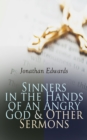 Sinners in the Hands of an Angry God & Other Sermons - eBook