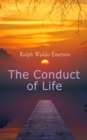 The Conduct of Life : The Eternal Question & The Tough Answers - eBook