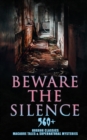 Beware The Silence: 560+ Horror Classics, Macabre Tales & Supernatural Mysteries : The Legend of Sleepy Hollow, Sweeney Todd, Frankenstein, Dracula, The Haunted House, Dead Souls, The Turn of the Scre - eBook