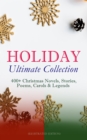 HOLIDAY Ultimate Collection: 400+ Christmas Novels, Stories, Poems, Carols & Legends (Illustrated Edition) : The Gift of the Magi, A Christmas Carol, Silent Night, The Three Kings, Little Lord Fauntle - eBook