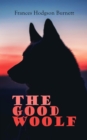 The Good Wolf : Including Barty Crusoe and His Man Saturday - eBook