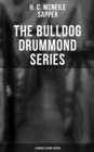 The Bulldog Drummond Series (10 Novels in One Edition) - eBook
