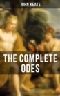 THE COMPLETE ODES OF JOHN KEATS : Ode on a Grecian Urn, Ode to a Nightingale, Ode to Apollo, Ode to Indolence, Ode to Psyche... - eBook