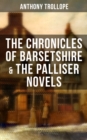 THE CHRONICLES OF BARSETSHIRE & THE PALLISER NOVELS : The Warden, The Barchester Towers, Doctor Thorne, The Small House at Allington... - eBook