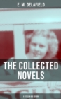 THE COLLECTED NOVELS OF E. M. DELAFIELD (6 Titles in One Edition) : Zella Sees Herself, The War Workers, Consequences, Tension, The Heel of Achilles & Humbug - eBook