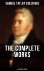 The Complete Works of Samuel Taylor Coleridge (Illustrated Edition) : Poetry, Plays, Literary Essays, Lectures, Autobiography & Letters - eBook