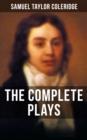 THE COMPLETE PLAYS OF S. T. COLERIDGE - eBook