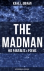 The Madman - His Parables & Poems (With Original Illustrations) - eBook