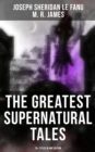 The Greatest Supernatural Tales of Sheridan Le Fanu (70+ Titles in One Edition) : Mysterious Ghostly Stories, Tales of the Macabre, Occult Horror and Suspense - eBook