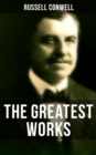 The Greatest Works of Russell Conwell : Empowerment & Personal Growth Classics: Acres of Diamonds, The Key to Success, Healing, and Faith... - eBook