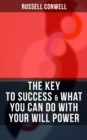 THE KEY TO SUCCESS & WHAT YOU CAN DO WITH YOUR WILL POWER - eBook