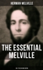 The Essential Melville - 160+ Titles in One Edition : Moby-Dick, Typee, Bartleby the Scrivener, Benito Cereno, Redburn, Israel Potter, The Confidence-Man... - eBook