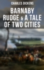 Barnaby Rudge & A Tale of Two Cities : The Riots of Eighty & French Revolution (Illustrated Classics with "The Life of Charles Dickens" & Criticism) - eBook