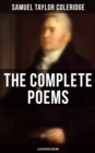 The Complete Poems of Samuel Taylor Coleridge (Illustrated Edition) - eBook