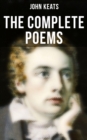The Complete Poems of John Keats : Ode on a Grecian Urn, Ode to a Nightingale, Hyperion, Endymion, The Eve of St. Agnes, Isabella, Ode to Psyche, Lamia, Sonnets... - eBook