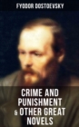 Crime and Punishment & Other Great Novels of Dostoevsky : Including The Brother's Karamazov, The Idiot, Notes from Underground, The Gambler & Demons (The Possessed / The Devils) - eBook