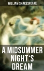 A MIDSUMMER NIGHT'S DREAM : Including The Classic Biography: The Life of William Shakespeare - eBook