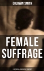 FEMALE SUFFRAGE (A Historical & Conservative Viewpoint) - eBook