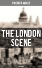 THE LONDON SCENE: The Essays - eBook