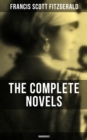 The Complete Novels of F. Scott Fitzgerald (Unabridged) : This Side of Paradise, The Beautiful and Damned, The Great Gatsby, Tender Is the Night & The Love of the Last Tycoon - eBook