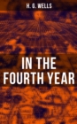 IN THE FOURTH YEAR : Anticipations of a world peace - eBook