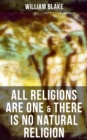 ALL RELIGIONS ARE ONE & THERE IS NO NATURAL RELIGION - eBook
