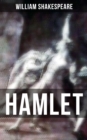 HAMLET : Including The Classic Biography: The Life of William Shakespeare - eBook