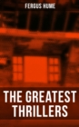 The Greatest Thrillers of Fergus Hume : The Mystery of a Hansom Cab, Red Money, The Bishop's Secret, The Pagan's Cup, A Coin of Edward VII... - eBook