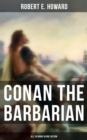 Conan The Barbarian - All 20 Books in One Edition : Cimmeria, The Hyborian Age, The Frost Giant's Daughter, The God in the Bowl, Rogues in the House... - eBook