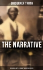 The Narrative of Sojourner Truth (Including "Ain't I a Woman?" Momentous Speech) - eBook