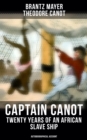 Captain Canot - Twenty Years of an African Slave Ship (Autobiographical Account) : Narrative of Captain's Career and Adventures on the Coast, In the Interior & in the West Indies - eBook