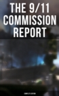 The 9/11 Commission Report: Complete Edition : Full and Complete Account of the Circumstances Surrounding the September 11, 2001 Terrorist Attacks - eBook