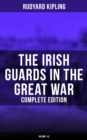 The Irish Guards in the Great War (Complete Edition: Volume 1&2) : The Western Front Through the Eyes of the Soldiers - Edited from their Diaries and Private Letters - eBook