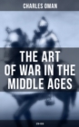 The Art of War in the Middle Ages (378-1515) : Military History of Medieval Europe from 4th to 16th Century - eBook