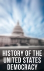 History of the United States Democracy : Key Civil Rights Acts, Constitutional Amendments, Supreme Court Decisions & Acts of Foreign Policy - eBook