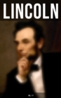 LINCOLN (Vol. 1-7) : Biographies, Speeches and Debates, Civil War Telegrams, Letters, Presidential Orders & Proclamations - eBook