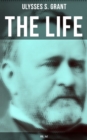 The Life of Ulysses Grant (Vol. 1&2) - eBook