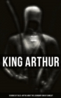 King Arthur: 10 Books of Tales & Myths about the Legendary King of Camelot : Stories & Legends of The Excalibur, Merlin, Holy Grale Quest & The Brave Knights of the Round Table - eBook