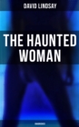 THE HAUNTED WOMAN (Unabridged) : A Dark Fantasy Tale - eBook