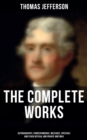 The Complete Works : Autobiography, Correspondence, Messages, Speeches and Other Official and Private Writings - eBook