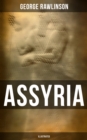 ASSYRIA (Illustrated) - eBook