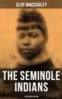 The Seminole Indians (Illustrated Edition) - eBook