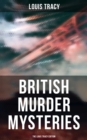 British Murder Mysteries - The Louis Tracy Edition - eBook
