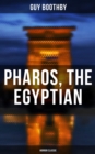 Pharos, the Egyptian (Horror Classic) - eBook