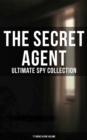 The Secret Agent: Ultimate Spy Collection (77 Books in One Volume) - eBook