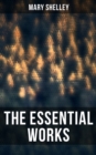 The Essential Works of Mary Shelley - eBook