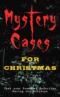 Mystery Cases For Christmas - Test your Power of Deduction During the Holidays : The Mystery of Room Five, Sherlock Holmes - The Blue Carbuncle, The Flying Stars, Mr Wray's Cash Box, Mustapha, The Gra - eBook